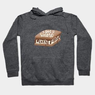 I love you s’more every day Hoodie